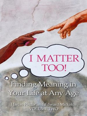 cover image of I Matter Too! Finding Meaning in Your Life at Any Age